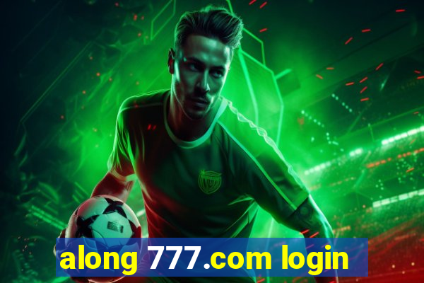 along 777.com login